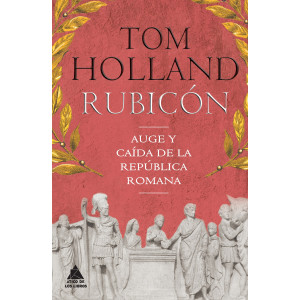 Rubicón. Auge y caída de la República romana