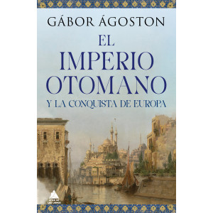 El Imperio Otomano y la conquista de Europa