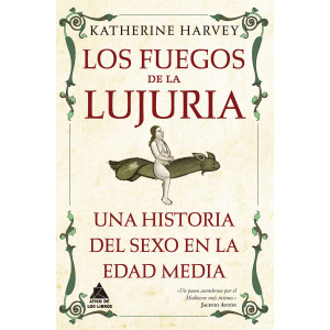 Los fuegos de la lujuria. Una historia de sexo en la Edad Media